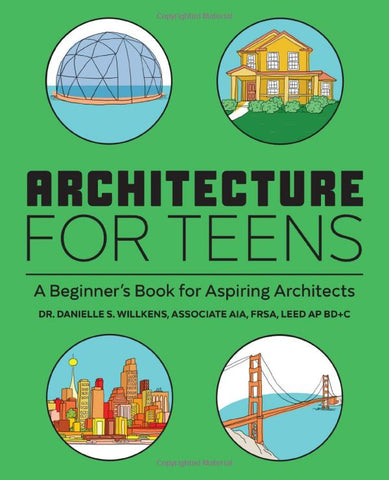 Architecture for Teens: A Beginner's Book for Aspiring Architect