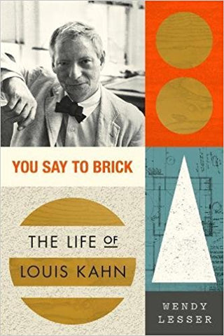 You Say to Brick: The Life of Louis Kahn (paperback)