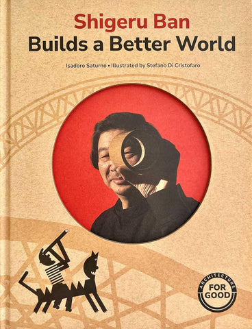 Shirgeru Ban Builds a Better World
