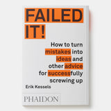 Failed It!: How to turn mistakes into ideas