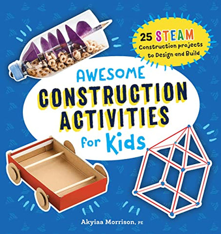 Awesome Construction Activities for Kids: 25 STEAM Construction Projects to Design and Build