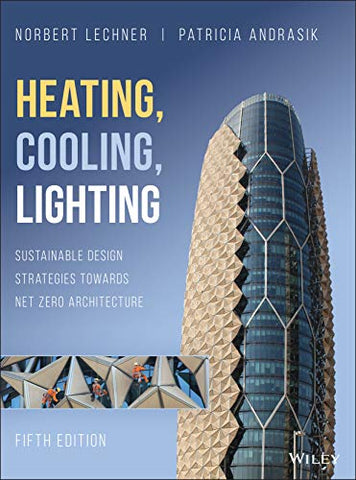 Heating, Cooling, Lighting: Sustainable Design Strategies Towards Net Zero Architecture 5th Edition