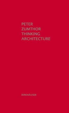 Thinking Architecture, 3rd Edition (Peter Zumthor)