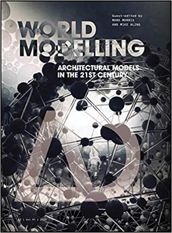 Architectural Design Series, Worldmodelling: Architectural Models in the 21st Century