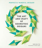 The Art and Craft of Geometric Origami