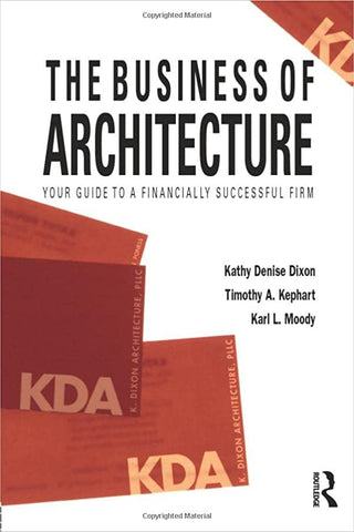 The Business of Architecture: Your Guide to a Financially Successful Firm