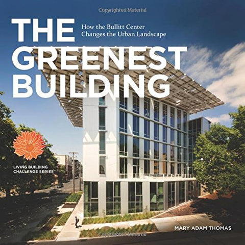 The Greenest Building: How the Bullitt Center Changes the Urban Landscape