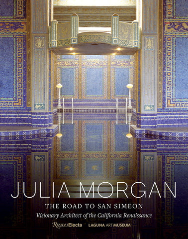 Julia Morgan: The Road to San Simeon