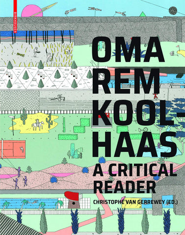 OMA/Rem Koolhaas: A Critical Reader
