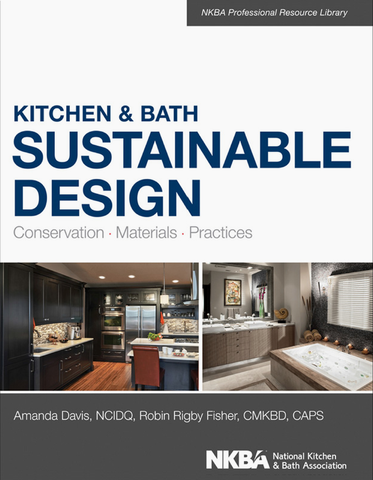 Kitchen and Bath Sustainable Design: Conservation, Materials, Practices