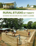 AIA Store - Rural Studio at Twenty: Designing and Building in Hale County, Alabama - Princeton Architectural Press